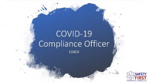 COVID19 Compliance Officer C 19 CO Compliance Officer