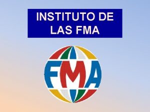 INSTITUTO DE LAS FMA QUINES SOMOS Somos una