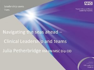 Leadership saves lives Navigating the seas ahead Clinical