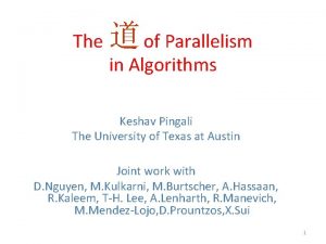 The of Parallelism in Algorithms Keshav Pingali The