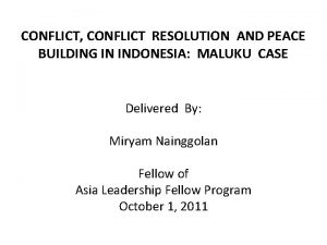CONFLICT CONFLICT RESOLUTION AND PEACE BUILDING IN INDONESIA