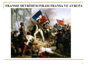 FRANSIZ DEVRM SONRASI FRANSA VE AVRUPA 1 FRANSAYA