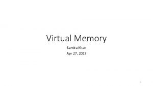 Virtual Memory Samira Khan Apr 27 2017 1