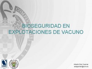 BIOSEGURIDAD EN EXPLOTACIONES DE VACUNO Alberto Dez Guerrier