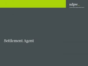 Settlement Agent Settlement Agent General provisions q Addressees