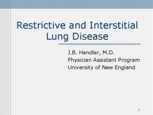 Restrictive and Interstitial Lung Disease J B Handler