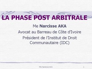 LA PHASE POST ARBITRALE Me Narcisse AKA Avocat