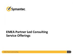 EMEA Partner Led Consulting Service Offerings EMEA Partner
