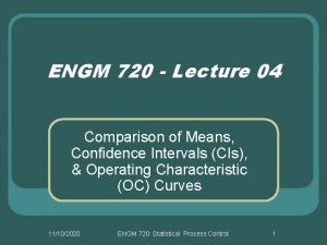 ENGM 720 Lecture 04 Comparison of Means Confidence