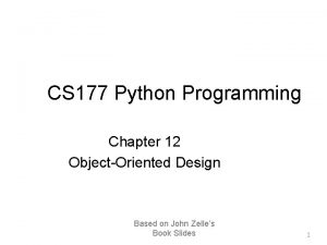 CS 177 Python Programming Chapter 12 ObjectOriented Design