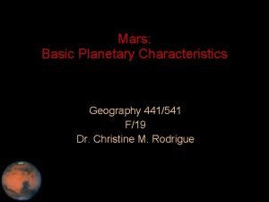 Mars Basic Planetary Characteristics Geography 441541 F19 Dr