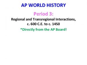 AP WORLD HISTORY Period 3 Regional and Transregional