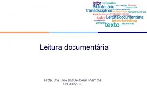 Leitura documentria Profa Dra Giovana Deliberali Maimone CBDECAUSP