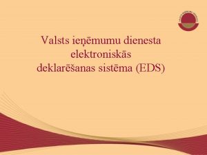 Valsts iemumu dienesta elektronisks deklaranas sistma EDS Kas