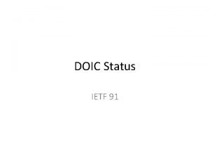 DOIC Status IETF 91 DOIC Status Current version