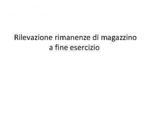 Rilevazione rimanenze di magazzino a fine esercizio rimanenze