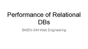 Performance of Relational DBs SWEN344 Web Engineering The