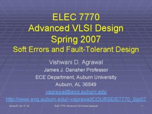 ELEC 7770 Advanced VLSI Design Spring 2007 Soft