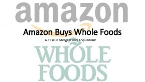 Amazon and whole foods merger case study