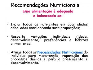 Recomendaes Nutricionais Uma alimentao adequada e balanceada se