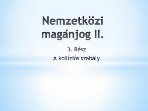 3 Rsz A kollzis szably Tgabb rtelemben Kollzis