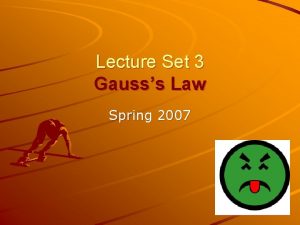 Lecture Set 3 Gausss Law Spring 2007 Calendar