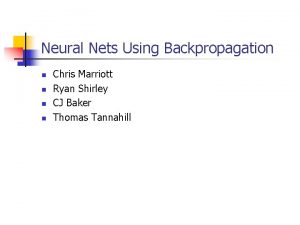 Neural Nets Using Backpropagation n n Chris Marriott