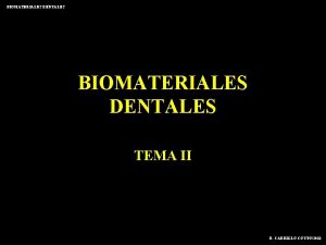 BIOMATERIALES DENTALES TEMA II R CARRILLO COTTO2013 BIOMATERIALES
