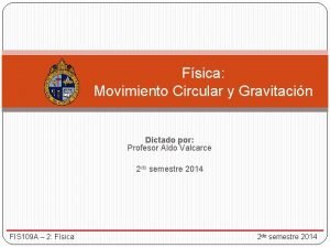 Fsica Movimiento Circular y Gravitacin Dictado por Profesor