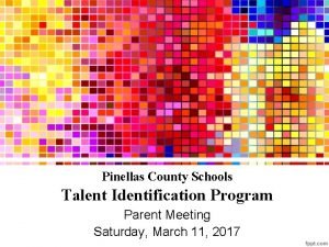 Pinellas County Schools Talent Identification Program Parent Meeting