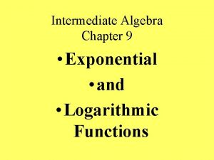 Intermediate Algebra Chapter 9 Exponential and Logarithmic Functions