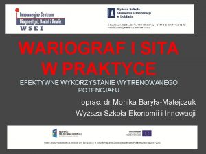 WARIOGRAF I SITA W PRAKTYCE EFEKTYWNE WYKORZYSTANIE WYTRENOWANEGO