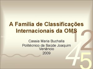 A Familia de Classificaes Internacionais da OMS Cassia