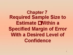 Chapter 7 Required Sample Size to Estimate Within