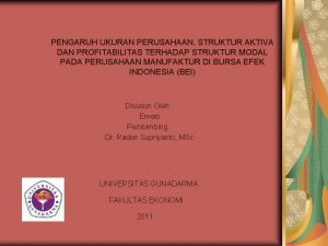 PENGARUH UKURAN PERUSAHAAN STRUKTUR AKTIVA DAN PROFITABILITAS TERHADAP