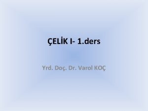 ELK I 1 ders Yrd Do Dr Varol