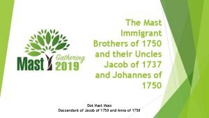 The Mast Immigrant Brothers of 1750 and their