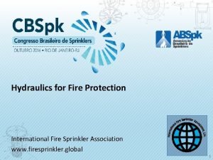 Hydraulics for Fire Protection International Fire Sprinkler Association