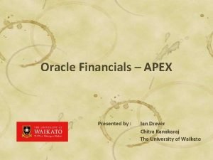 Oracle Financials APEX Presented by Ian Drever Chitra