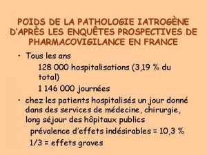 POIDS DE LA PATHOLOGIE IATROGNE DAPRS LES ENQUTES