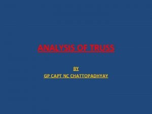 ANALYSIS OF TRUSS BY GP CAPT NC CHATTOPADHYAY