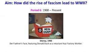 Aim How did the rise of fascism lead