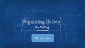 Beginning Safety Scaffolding By Scott Santon Click Here