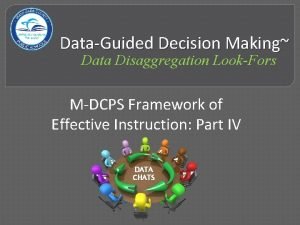 DataGuided Decision Making Data Disaggregation LookFors MDCPS Framework