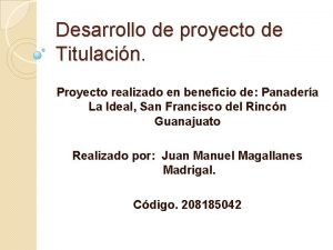 Desarrollo de proyecto de Titulacin Proyecto realizado en