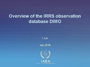 Overview of the IRRS observation database DIMO I