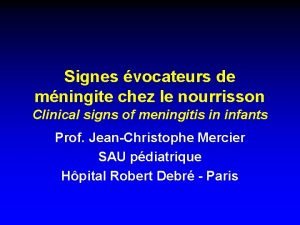 Signes vocateurs de mningite chez le nourrisson Clinical