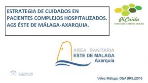 ESTRATEGIA DE CUIDADOS EN PACIENTES COMPLEJOS HOSPITALIZADOS AGS