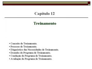 Captulo 12 Treinamento Conceito de Treinamento Processo de