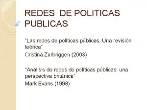 REDES DE POLITICAS PUBLICAS Las redes de polticas